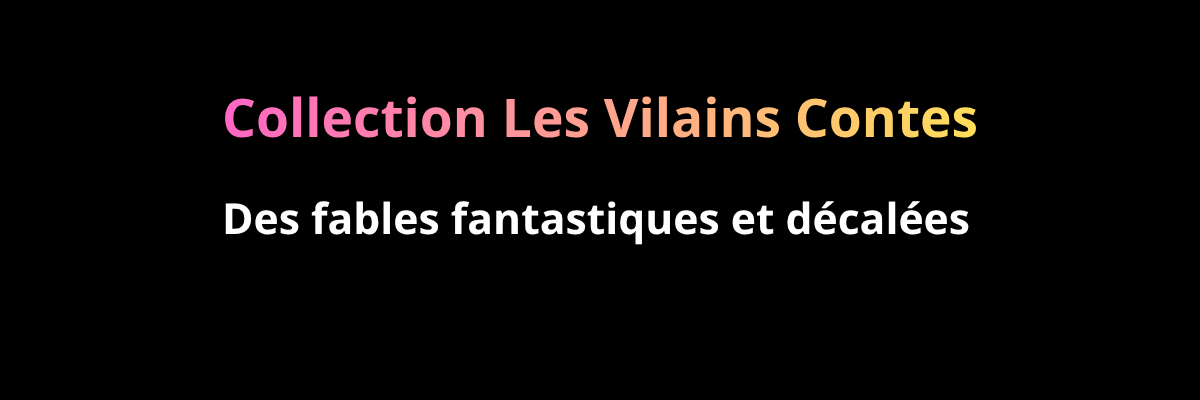 Collection Les vilains contes